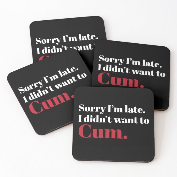 Item preview, Sorry I’m late. I don’t want to cum t-shirt design. designed and sold by athurbubble.