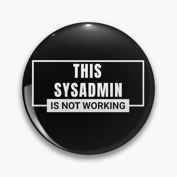 Item preview, Sysadmin, system administrator, IT-jobs, IT-puns, occupation, profession designed and sold by Work life.