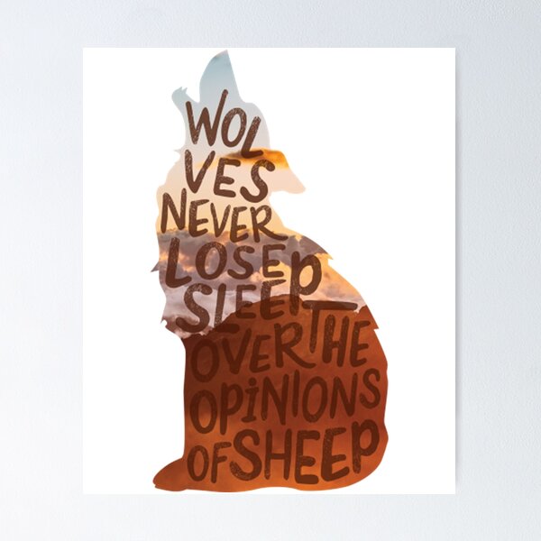 Item preview, Wolves Never Lose Sleep Over The Opinions Of Sheep - Typography Design  designed and sold by AlfredKWilson.