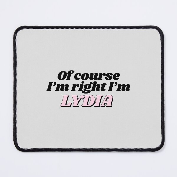 Item preview, Of Course I'm Right I'm Lydia Funny Personalized designed and sold by kindxinn.