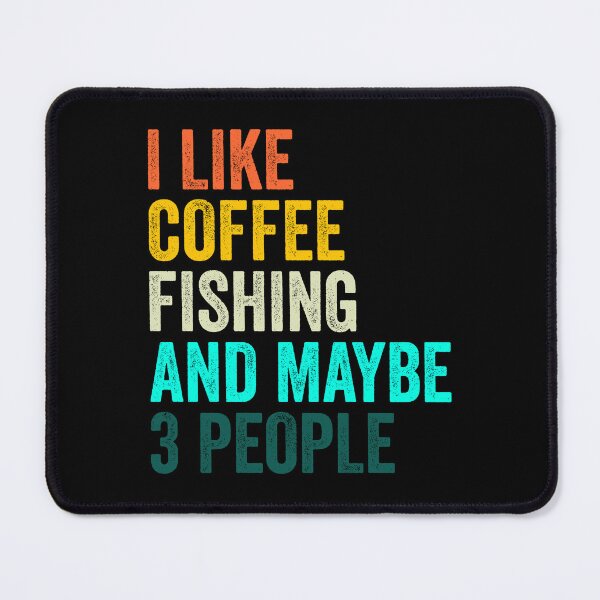 Item preview, I Like Coffee Fishing And Maybe 3 People Funny Fishing designed and sold by jingdomdesgine.