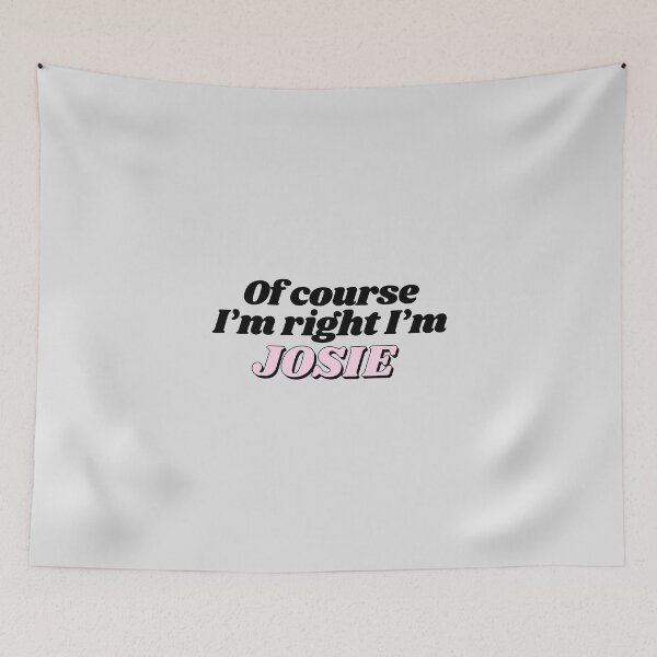 Item preview, Of Course I'm Right I'm Josie Funny Personalized designed and sold by kindxinn.