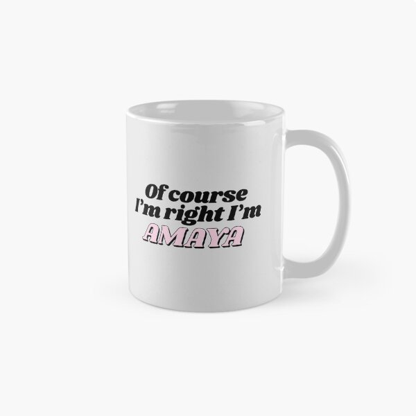 Item preview, Of Course I'm Right I'm Amaya Funny Personalized designed and sold by kindxinn.