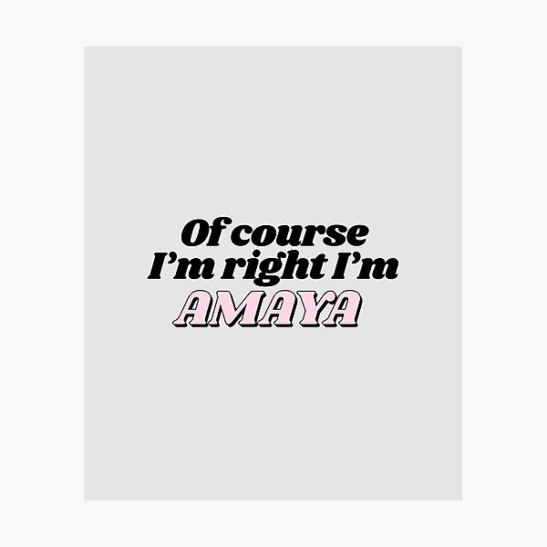 Item preview, Of Course I'm Right I'm Amaya Funny Personalized designed and sold by kindxinn.