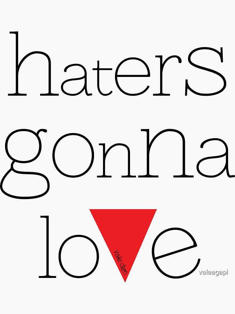 "haters gonna love" Sticker for Sale by valeagapi Redbubble