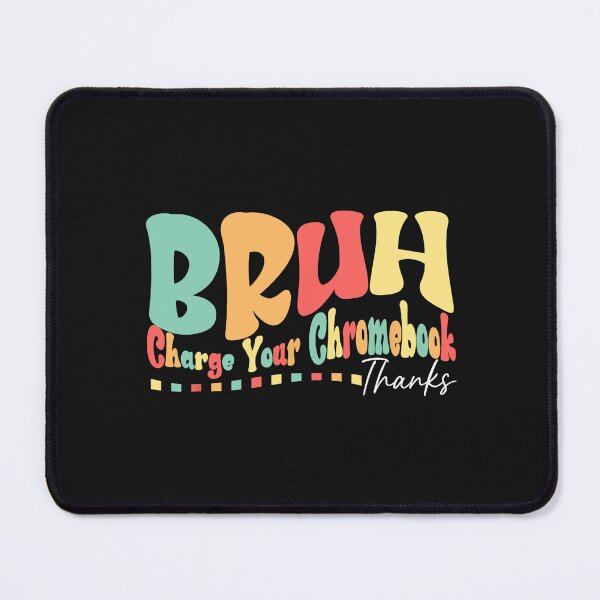 Item preview, Funny Teachers Bruh Charge Your Chromebook Thank Humor designed and sold by mainana78.