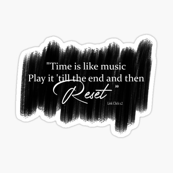 Item preview, Link Click quote "Time is like music" long version designed and sold by SakuraYoruki.
