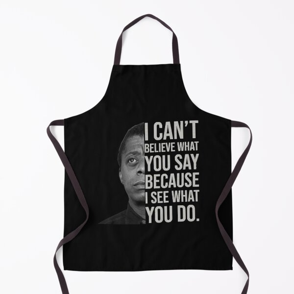 Item preview, James Baldwin, I can’t believe what you say because I see what you do, Black History designed and sold by StoreGavyn.