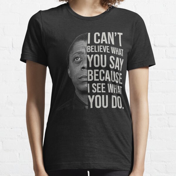 Item preview, James Baldwin, I can’t believe what you say because I see what you do, Black History designed and sold by StoreGavyn.