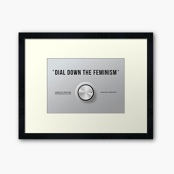 Dial Down the Feminism (American English) Framed Art Print