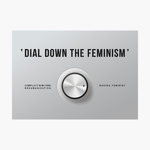 Dial Down the Feminism (American English) Photographic Print