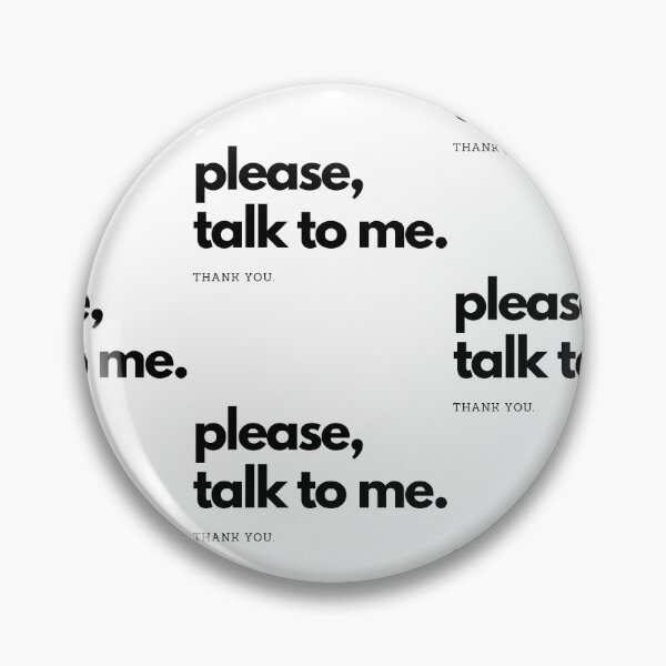Item preview, Please, talk to me designed and sold by HexaShopX.