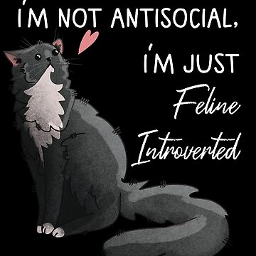 Artwork thumbnail, I’m not antisocial - Tuxedo fluff ball by FelineEmporium