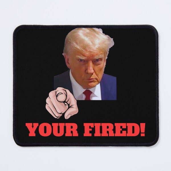 Item preview, Donald Trump "Your Fired" designed and sold by T- VIbes ⭐ ⭐ ⭐ ⭐ ⭐.