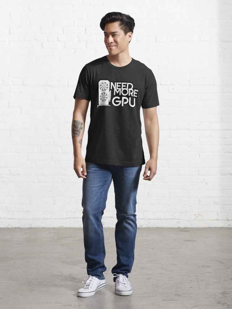 Alternate view of Need More GPU Essential T-Shirt