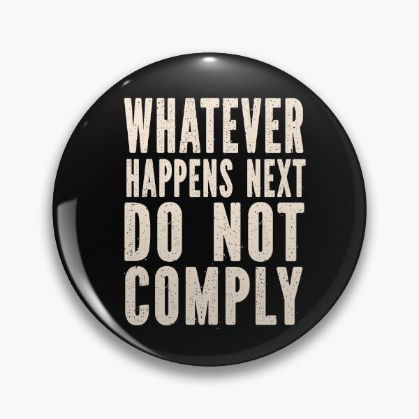 Item preview, Whatever Happens Next Do Not Comply - 2023 - 2024, Truther, freedom Convoy  designed and sold by TaraGbear.