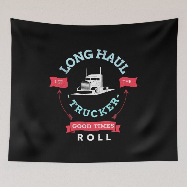 Item preview, Long haul trucker. Let the good times roll. Truck driver. OTR. designed and sold by Cajattire.