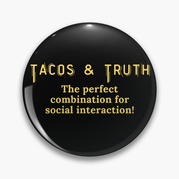 Item preview, Tacos and Truth - The perfect combination for social interaction! designed and sold by TheKnightWriter.