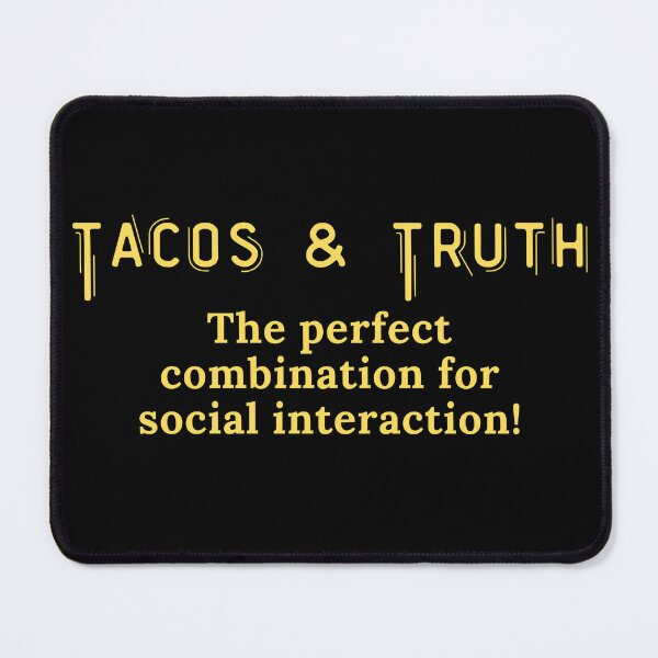 Item preview, Tacos and Truth - The perfect combination for social interaction! designed and sold by TheKnightWriter.