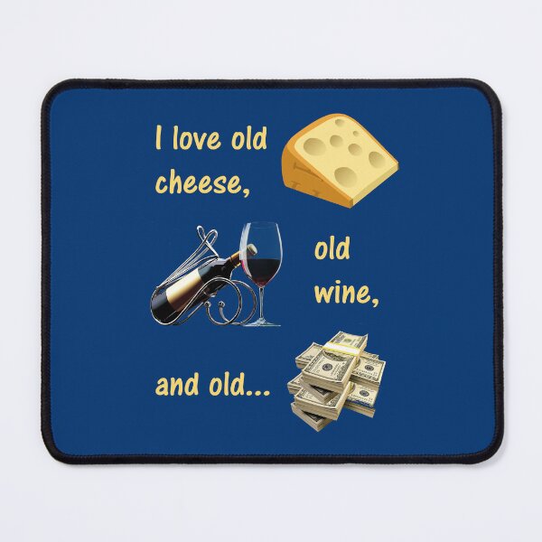 Item preview, I love old cheese, old wine and old ... - (+ See this design on 75+ products) designed and sold by Julien Hebbrecht.
