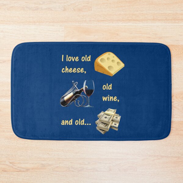 Item preview, I love old cheese, old wine and old ... - (+ See this design on 75+ products) designed and sold by Julien Hebbrecht.