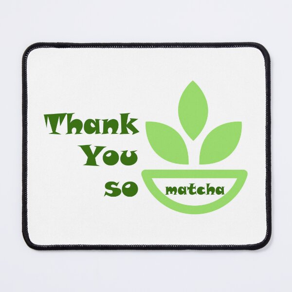 Item preview, Green Tea Cheers: Thank You So Matcha designed and sold by EmeraldeaArt.