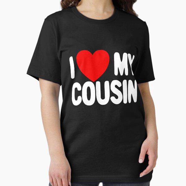 I Love My Cousin T Shirt - Heart Funny Fun Gift Tee I Love My Cousin T Shirt - Heart Funny Fun Gift Tee