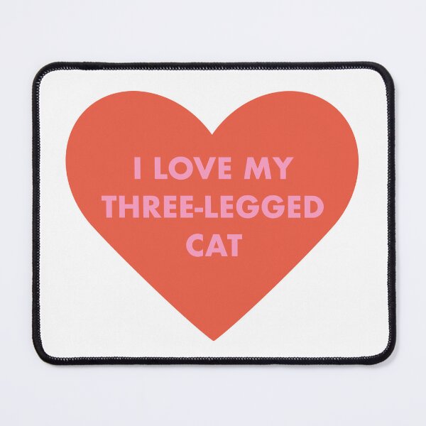 Item preview, I love my three-legged cat designed and sold by PeachCatDesigns.