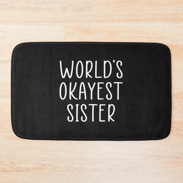 Item preview, Worlds okayest sister  designed and sold by Ashtreemeadow.