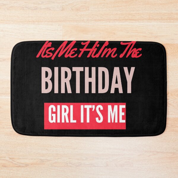 Item preview, It’s Me Hi I’m The Birthday Girl It’s Me designed and sold by ZIZZO 22.