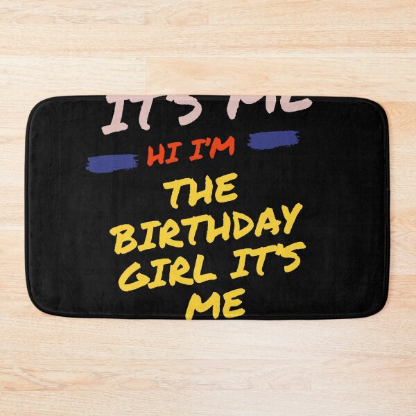 Item preview, It’s Me Hi I’m The Birthday Girl It’s Me designed and sold by ZIZZO 22.