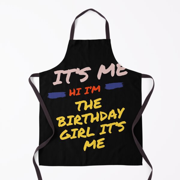Item preview, It’s Me Hi I’m The Birthday Girl It’s Me designed and sold by ZIZZO 22.