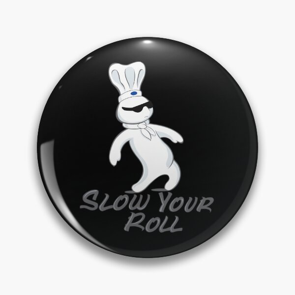 Item preview, Dough	 - Slow Your Roll  	 designed and sold by iifmavjgnl42.