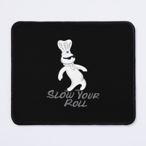 Item preview, Dough - Slow Your Roll designed and sold by iifmavjgnl42.