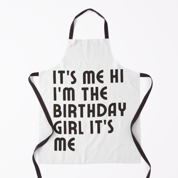 Item preview, It’s Me Hi I’m The Birthday Girl It’s Me designed and sold by ZIZZO 22.
