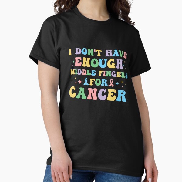 Item preview, I Don't Have Enough Middle Fingers For Cancer designed and sold by CreativeTag.