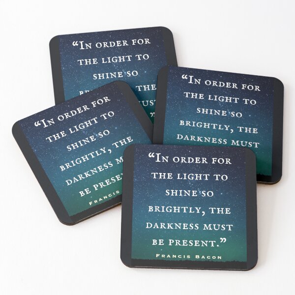 Item preview, Francis Bacon quote: “In order for the light to shine so brightly, the darkness must be present.” designed and sold by artbleed.