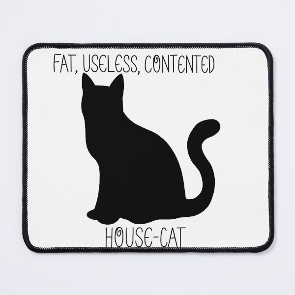 Item preview, Fat, Useless, Contented House-Cat designed and sold by DesignsByMarge.
