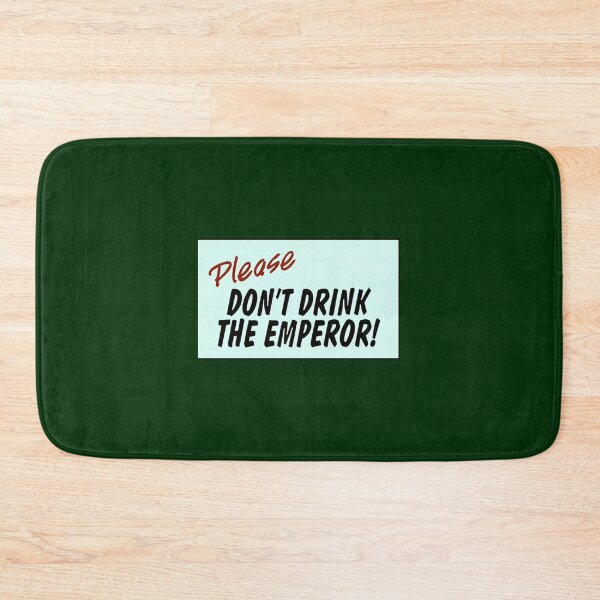 Item preview, Please Don_t Drink The Emperor designed and sold by BeauKautzer.