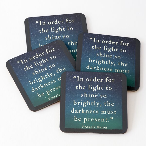 Item preview, Copy of Francis Bacon quote: “In order for the light to shine so brightly, the darkness must be present.” designed and sold by artbleed.