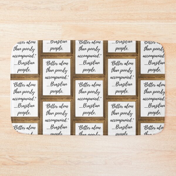 Item preview, Better alone than poorly accompanied. designed and sold by RicartOliveira.
