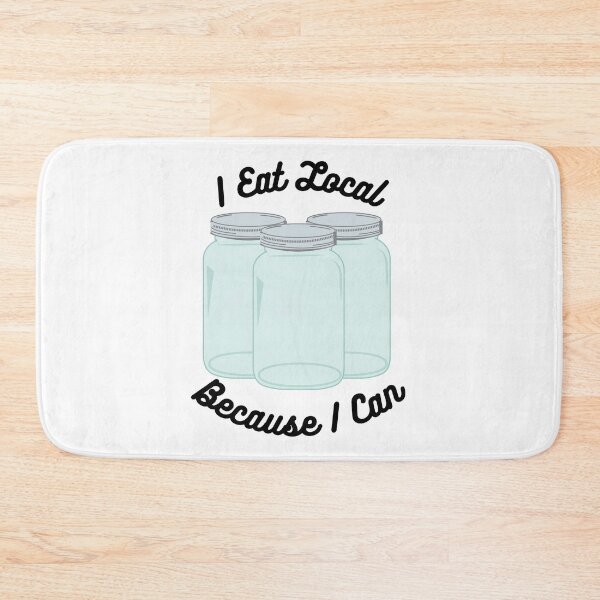 Item preview, I Eat Local Because I Can Food Preserving Canning Design designed and sold by Anthony Ryan Parrish.