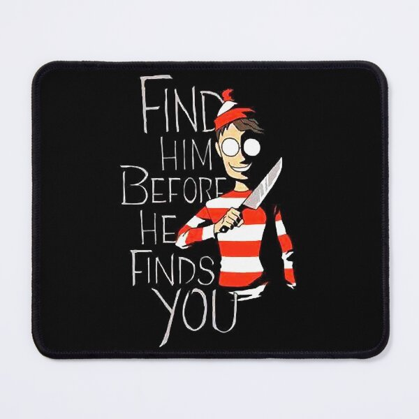 Item preview, Find him before he finds you designed and sold by Dockery-Kurt.