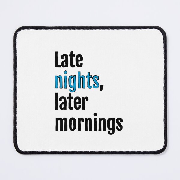 Item preview, Late nights, later mornings designed and sold by QuotopiaThreads.