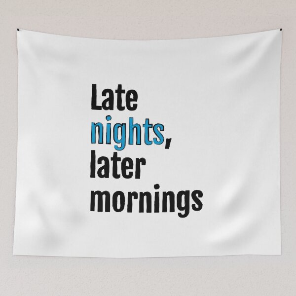 Item preview, Late nights, later mornings designed and sold by QuotopiaThreads.