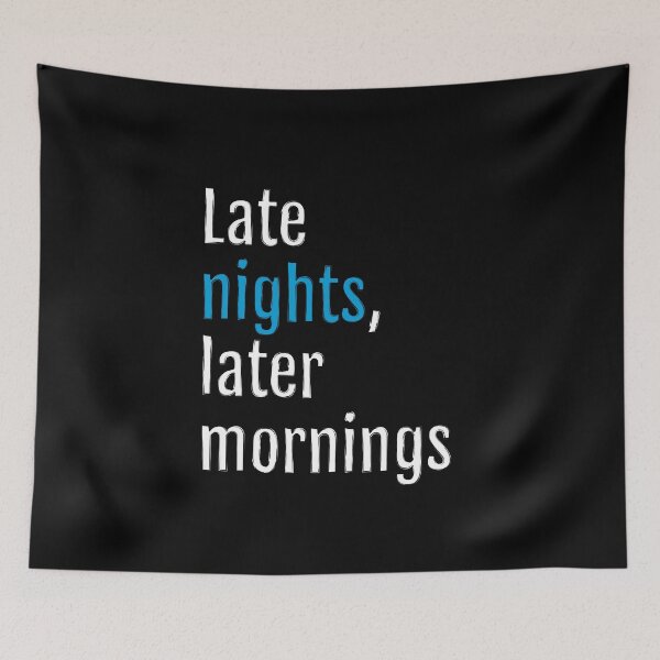 Item preview, Late nights, later mornings (Black Edition) designed and sold by QuotopiaThreads.