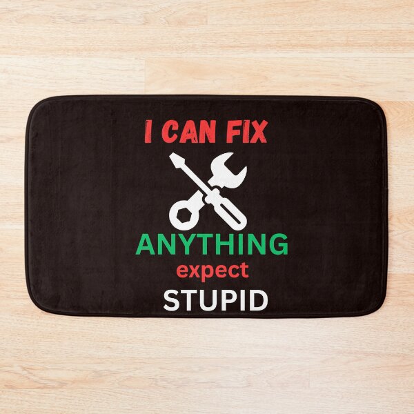 Item preview, i can fix anything expect stupid classic t shirt designed and sold by sangram9337.