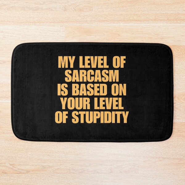 Item preview, My Level Of Sarcasm Is Based On Your Level Of Stupidity designed and sold by FarisyStore.