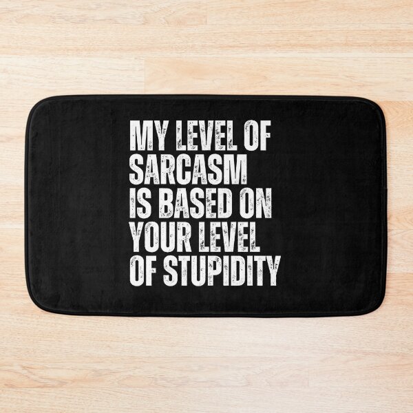 Item preview, My Level Of Sarcasm Is Based On Your Level Of Stupidity designed and sold by FarisyStore.