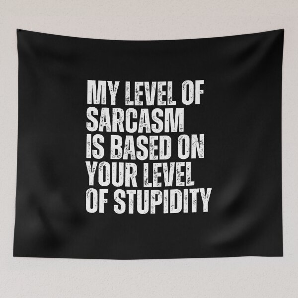 Item preview, My Level Of Sarcasm Is Based On Your Level Of Stupidity designed and sold by FarisyStore.